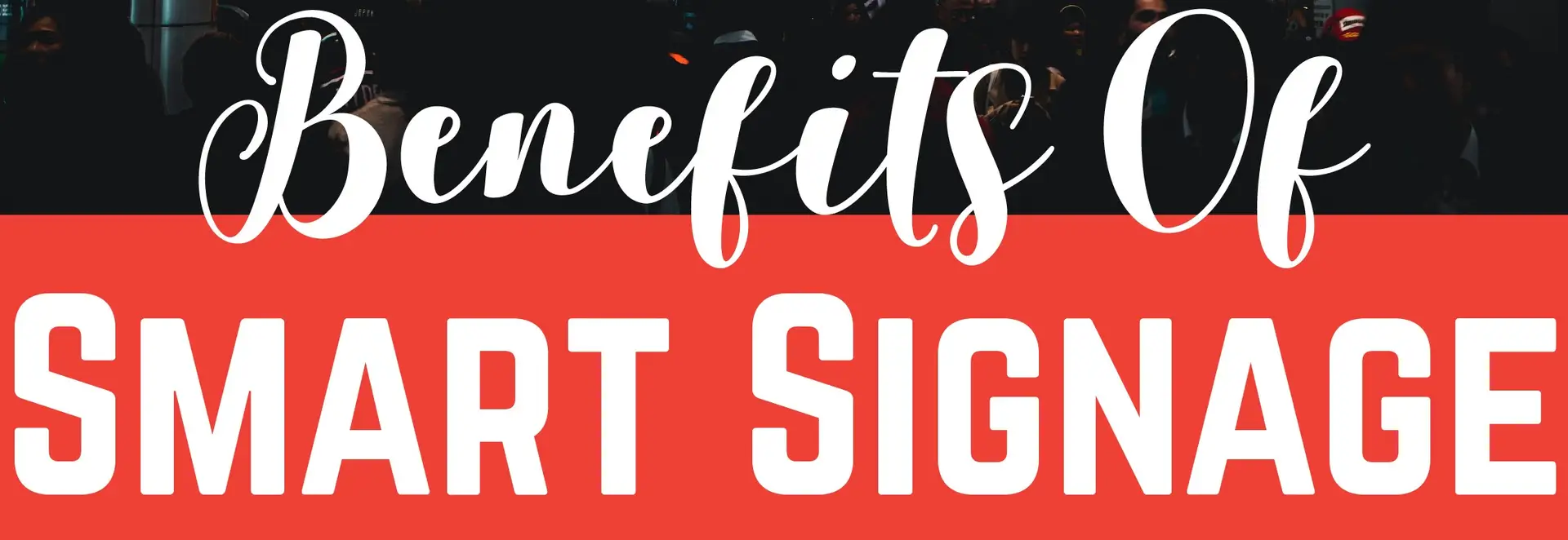 Benefits of Smart Signage - Infograph